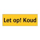 Let op! Koud