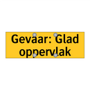 Gevaar: Glad oppervlak