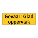 Gevaar: Glad oppervlak