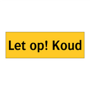 Let op! Koud