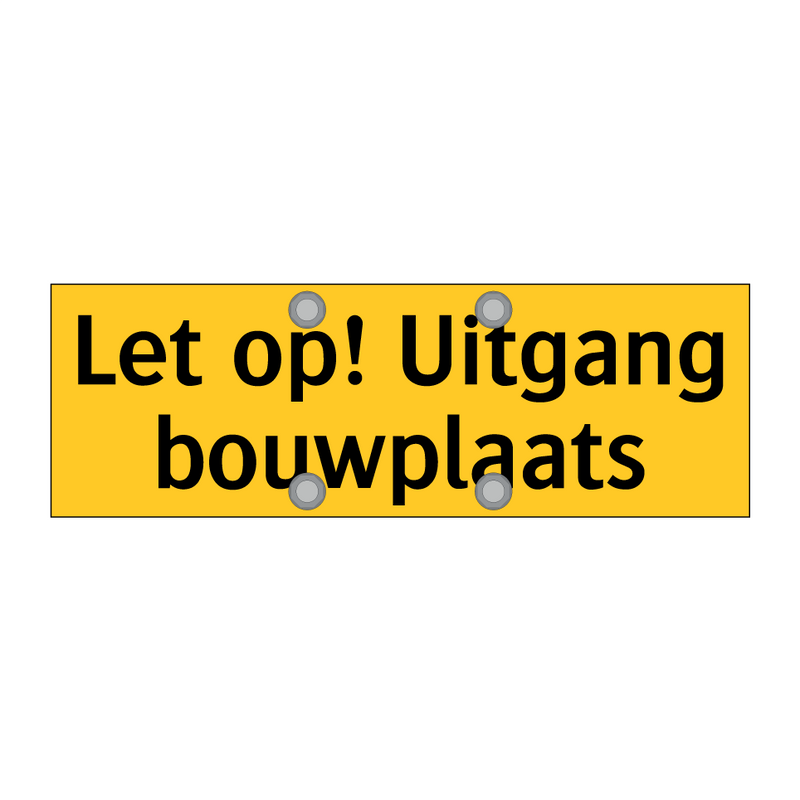 Let op! Uitgang bouwplaats