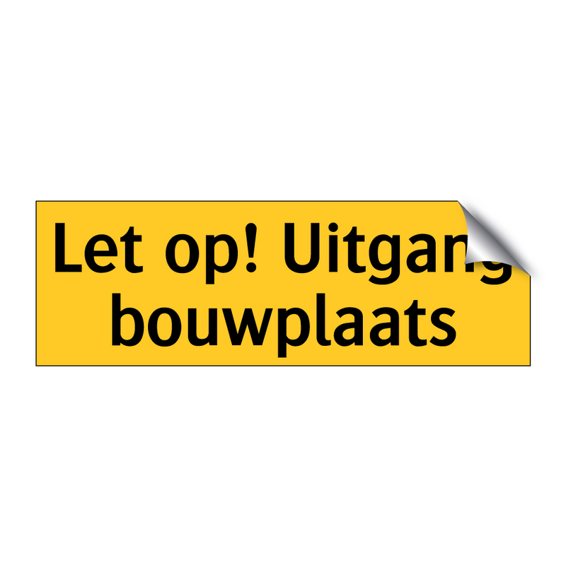 Let op! Uitgang bouwplaats