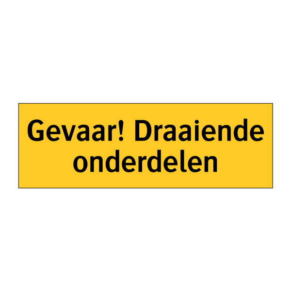 Gevaar! Draaiende onderdelen