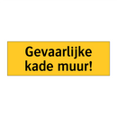 Gevaarlijke kade muur!
