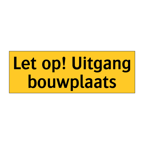Let op! Uitgang bouwplaats
