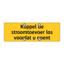 Koppel de stroomtoevoer los voordat u opent