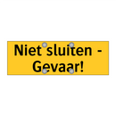 Niet sluiten - Gevaar!