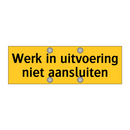Werk in uitvoering niet aansluiten