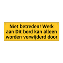 Niet betreden! Werk aan Dit bord kan alleen worden /.../