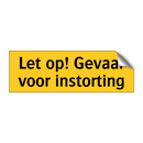 Let op! Gevaar voor instorting