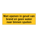 Niet openen in geval van brand en geen water naar /.../