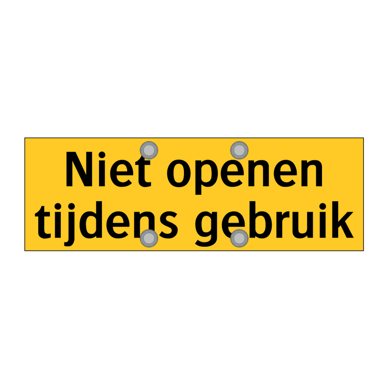 Niet openen tijdens gebruik