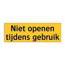 Niet openen tijdens gebruik