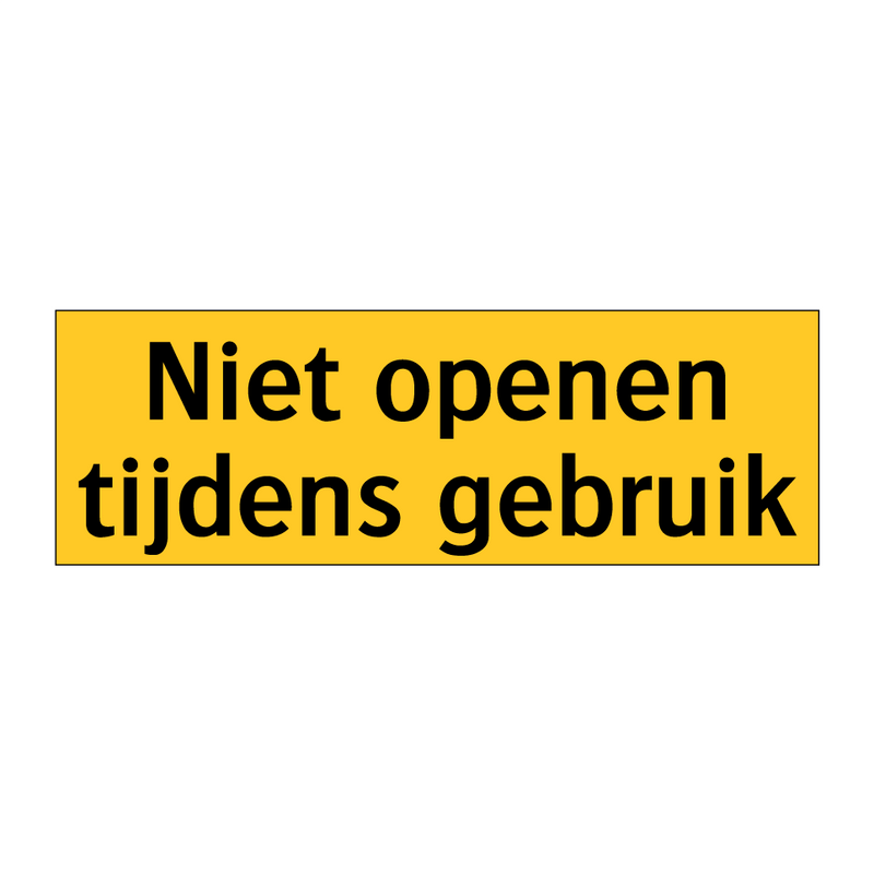 Niet openen tijdens gebruik