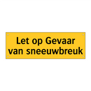 Let op Gevaar van sneeuwbreuk