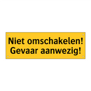 Niet omschakelen! Gevaar aanwezig!
