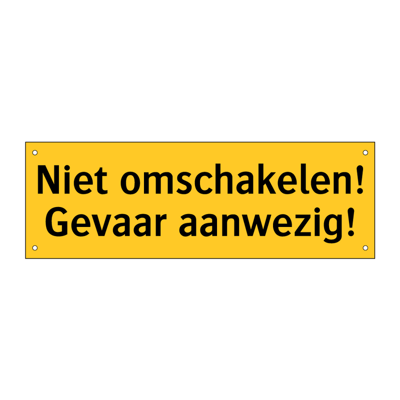 Niet omschakelen! Gevaar aanwezig!