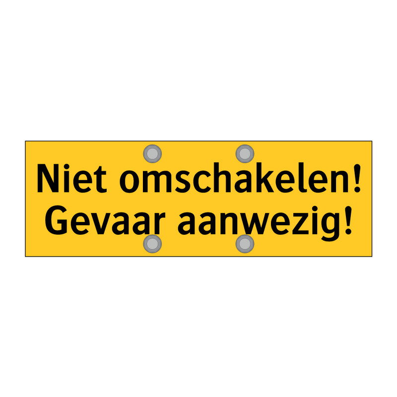 Niet omschakelen! Gevaar aanwezig!