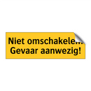Niet omschakelen! Gevaar aanwezig!