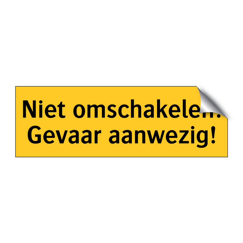 Niet omschakelen! Gevaar aanwezig!