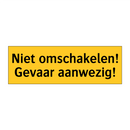 Niet omschakelen! Gevaar aanwezig!