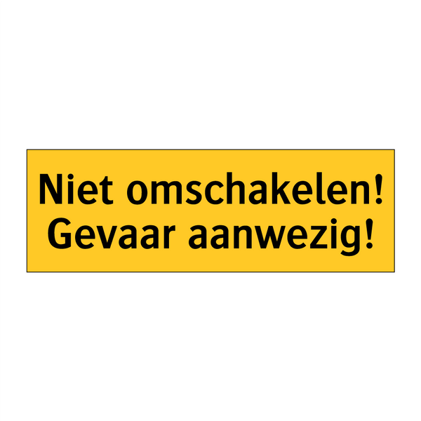 Niet omschakelen! Gevaar aanwezig!