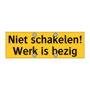 Niet schakelen! Werk is bezig