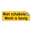 Niet schakelen! Werk is bezig