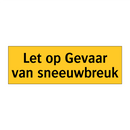 Let op Gevaar van sneeuwbreuk