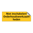 Niet inschakelen! Onderhoudswerkzaamheden