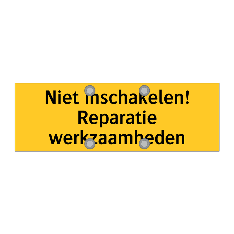 Niet inschakelen! Reparatie werkzaamheden