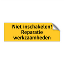 Niet inschakelen! Reparatie werkzaamheden