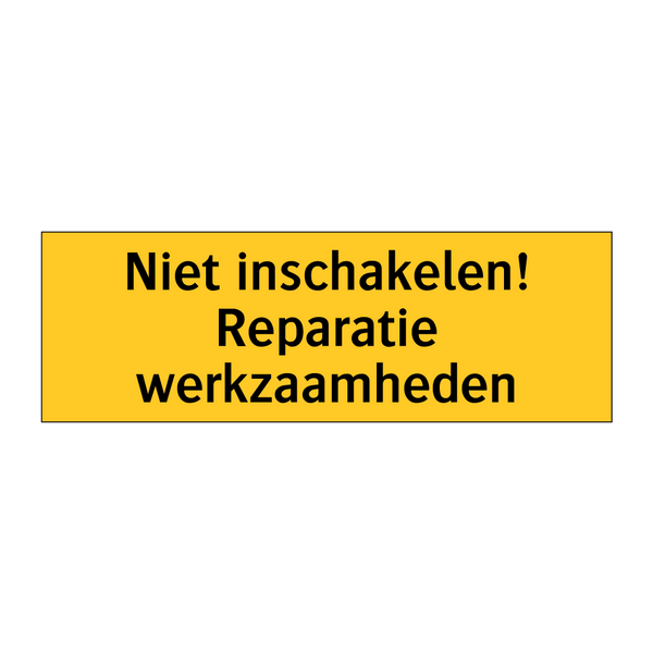Niet inschakelen! Reparatie werkzaamheden
