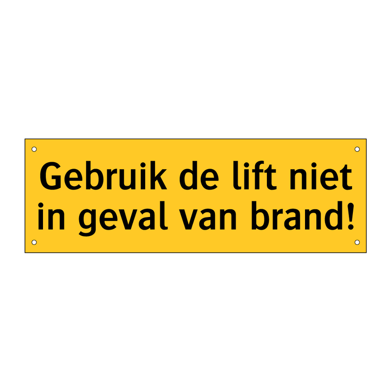 Gebruik de lift niet in geval van brand!