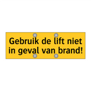 Gebruik de lift niet in geval van brand!