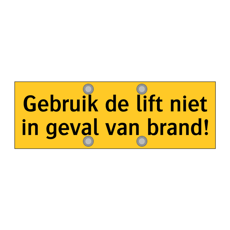 Gebruik de lift niet in geval van brand!