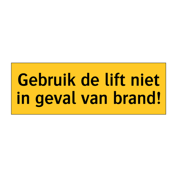 Gebruik de lift niet in geval van brand!