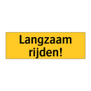 Langzaam rijden!