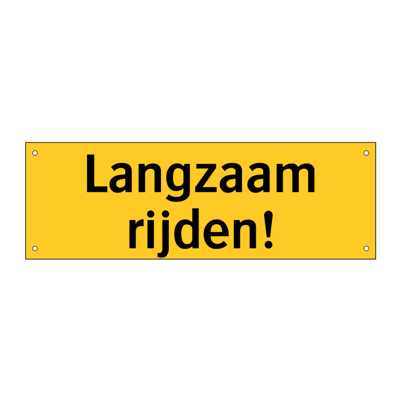 Langzaam rijden!