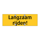 Langzaam rijden!
