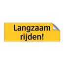 Langzaam rijden!