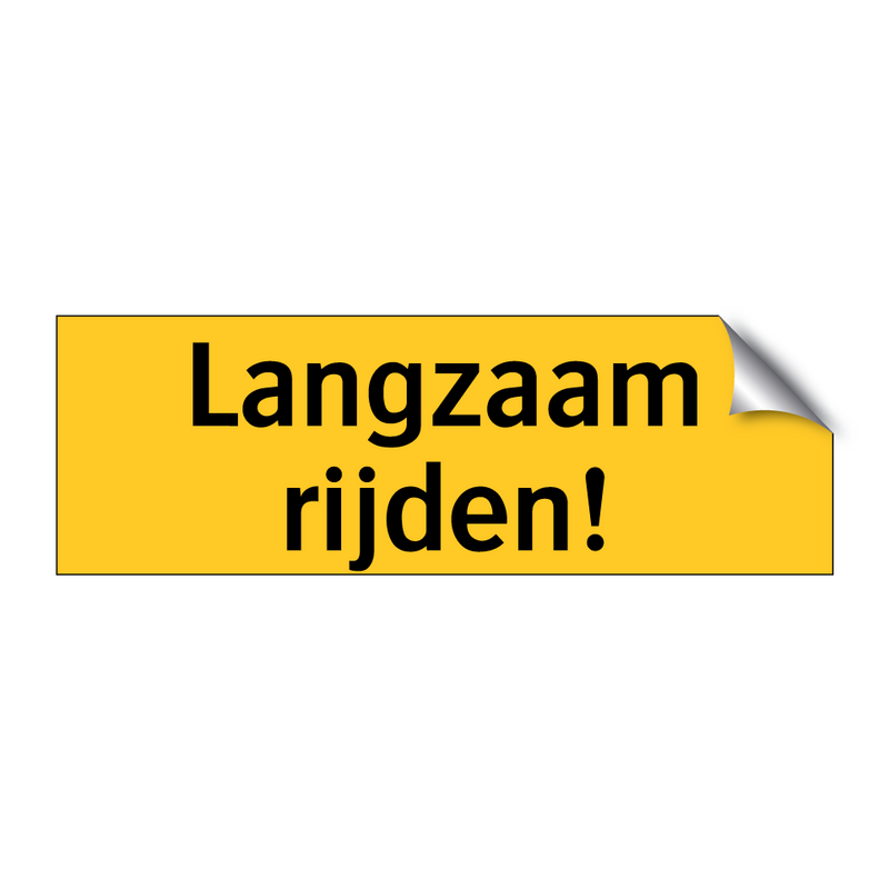 Langzaam rijden!