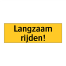 Langzaam rijden!