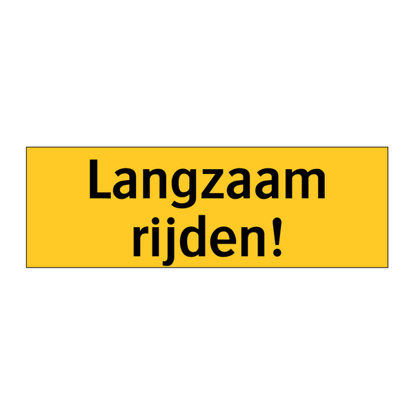 Langzaam rijden!