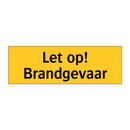 Let op! Brandgevaar