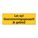 Let op! Overstromingsgevaarlijk gebied