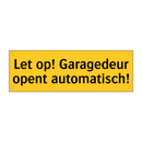 Let op! Garagedeur opent automatisch!