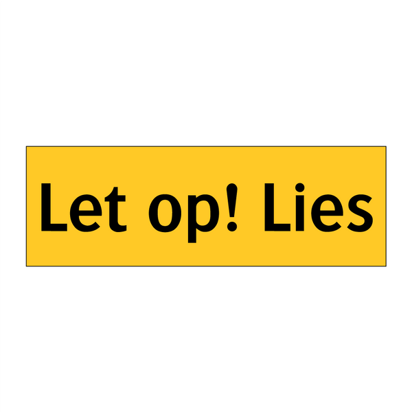 Let op! Lies