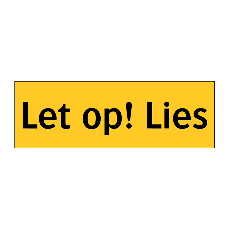 Let op! Lies