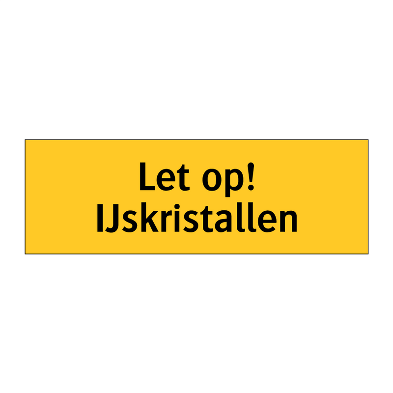 Let op! IJskristallen